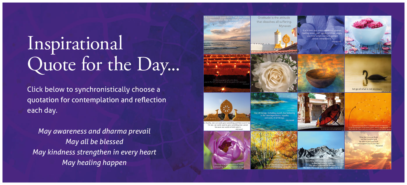 Inspirational Quote for the Day. Click below to synchronistically choose a quotation for contemplation and reflection each day.